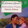 Cover Art for 9780373173563, Relentless Flame (Harlequin Romance, #356) by Patricia Wilson