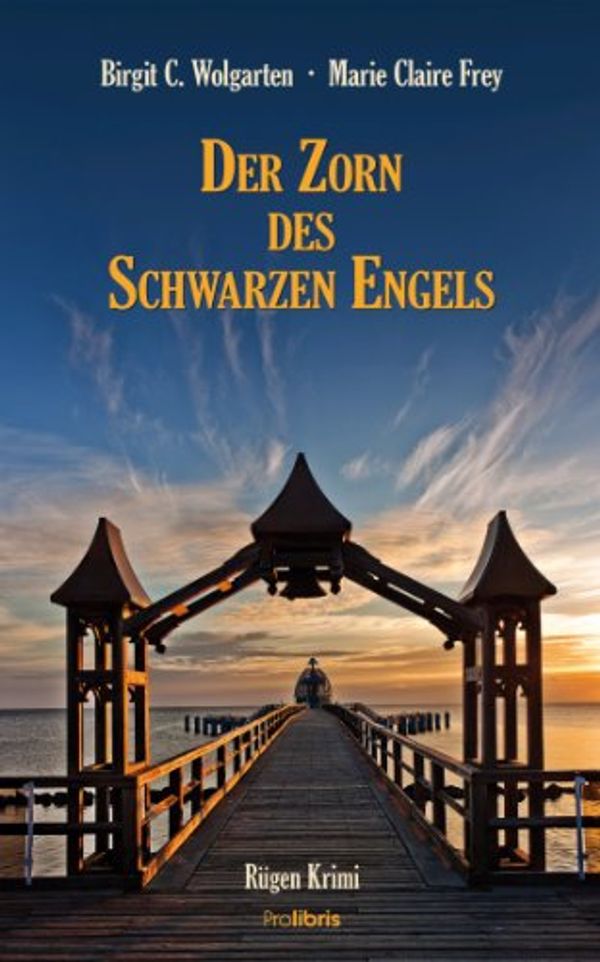 Cover Art for B00KLZUNBU, Der Zorn des schwarzen Engels: Rügen Krimi (German Edition) by Birgit C. Wolgarten, Marie Claire Frey