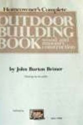 Cover Art for 9780806957968, Home Owner's Complete Outdoor Building Book by J.Burton Brimer