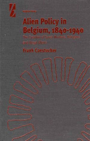 Cover Art for 9781571819864, Alien Policy in Belgium, 1840-1940 by Frank Caestecker
