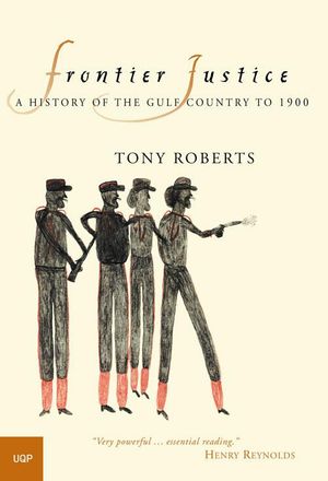 Cover Art for 9780702240836, Frontier Justice: A History of the Gulf Country to 1900 by Tony Roberts