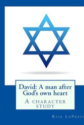 Cover Art for 9781545442159, David: A man after God's own heart: A character study by Rick LoPresti