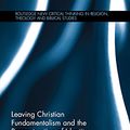 Cover Art for B01M01BTH8, Leaving Christian Fundamentalism and the Reconstruction of Identity (Routledge New Critical Thinking in Religion, Theology and Biblical Studies) by Josie McSkimming