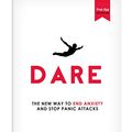 Cover Art for B0158S7E1G, Dare: The New Way to End Anxiety and Stop Panic Attacks Fast by Barry McDonagh