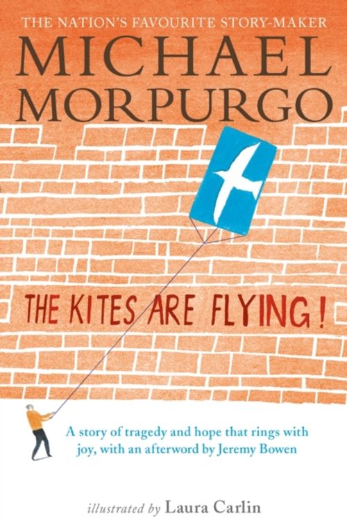 Cover Art for 9781406367317, The Kites Are Flying! by Michael Morpurgo