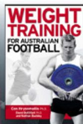 Cover Art for 9780734409515, Weight Training for Australian Football by David Buttifant, Nathan Buckley, Con Hrysomallis