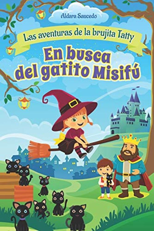 Cover Art for 9798668425013, En Busca del Gatito Misifú - cuento corto (Las Aventuras de la Brujita Tatty - cuentos Infantiles) (Spanish Edition) by Aldara Saucedo