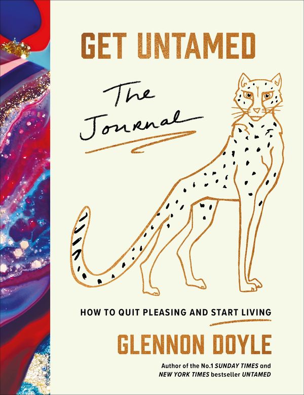 Cover Art for 9781785043949, Get Untamed: The Journal (How to Quit Pleasing and Start Living) by Glennon Doyle