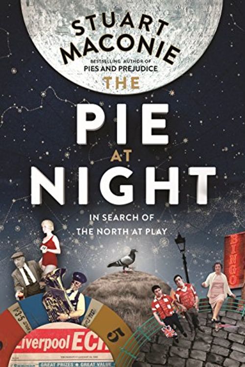 Cover Art for 9781785031878, The Pie at NightIn Search of the North at Play by Stuart Maconie