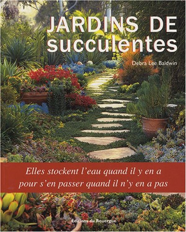 Cover Art for 9782841569304, Jardins de succulentes by Debra Lee Baldwin