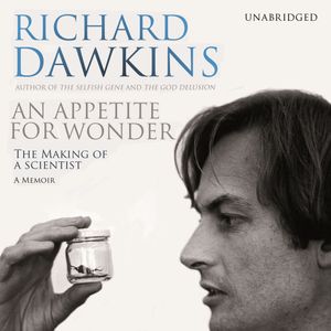 Cover Art for 9781846573842, An Appetite For Wonder: The Making of a Scientist by Richard Dawkins