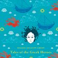 Cover Art for 9780141341705, Tales of the Greek Heroes by Roger Lancelyn Green