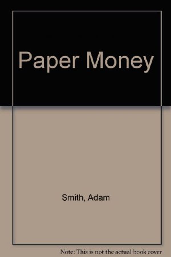 Cover Art for 9780356085739, Paper Money by Adam Smith