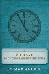 Cover Art for 9781418545949, Thirty Days to Understanding the Bible by Max Anders