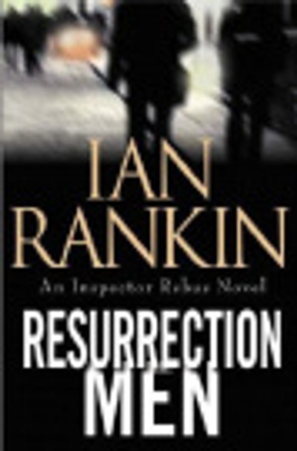 Cover Art for 9780759587557, Resurrection Men by Ian Rankin