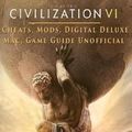 Cover Art for 9781544880297, Civilization VI Cheats, Mods, Digital Deluxe, Mac, Game Guide Unofficial: Get Tons of Resources & Beat Opponents! by Yuw