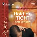 Cover Art for 9780373765898, Hold Me Tight by Cait London