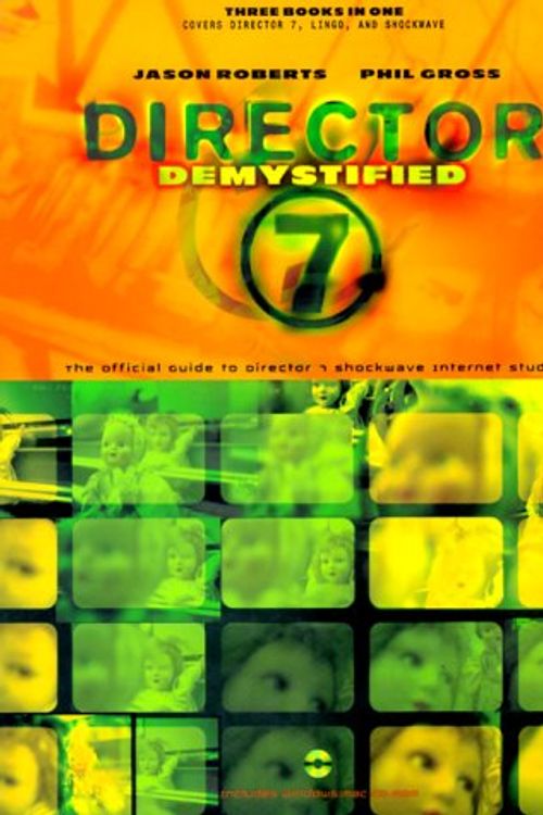 Cover Art for 9780201354454, Director 7 Demystified: The Official Guide to Macromedia Director, Lingo, and Shockwave with CDROM by Jason Roberts