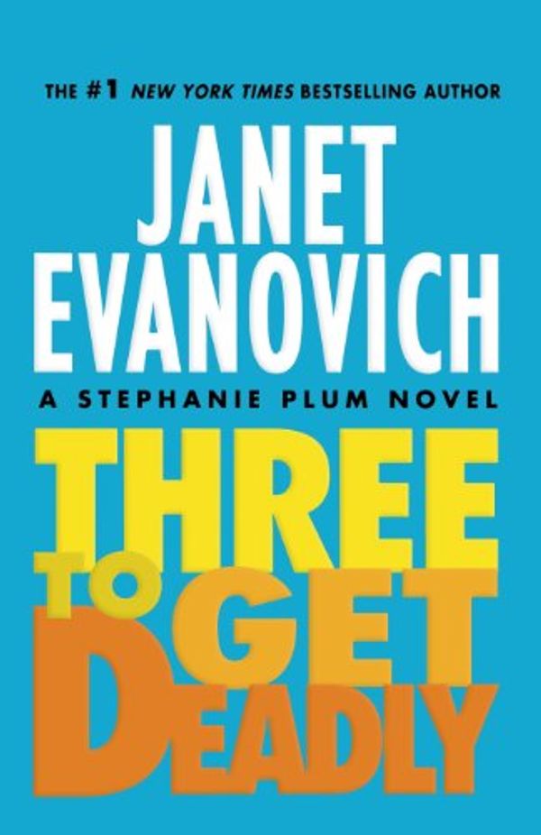 Cover Art for B00C810XLA, Three To Get Deadly: A Stephanie Plum Novel (Stephanie Plum Novels) by Janet Evanovich