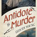 Cover Art for 9780732293697, Antidote to Murder by Felicity Young