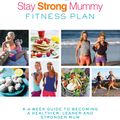 Cover Art for 9780349414218, The Stay Strong Mummy Fitness Plan: A 4-week guide to becoming a healthier, leaner and stronger mum by Kimberley Welman