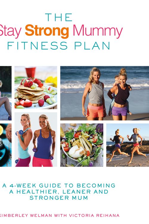 Cover Art for 9780349414218, The Stay Strong Mummy Fitness Plan: A 4-week guide to becoming a healthier, leaner and stronger mum by Kimberley Welman