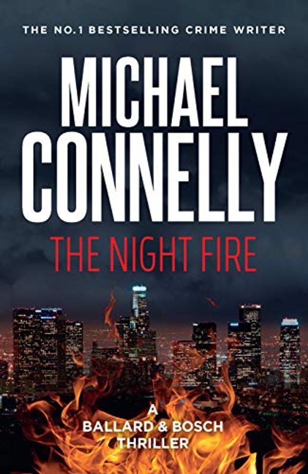 Cover Art for B07ND8ZGTP, The Night Fire: A Ballard and Bosch Thriller by Michael Connelly