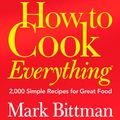 Cover Art for 9780544186880, How to Cook Everything: 2,000 Simple Recipes for Great Food by Mark Bittman