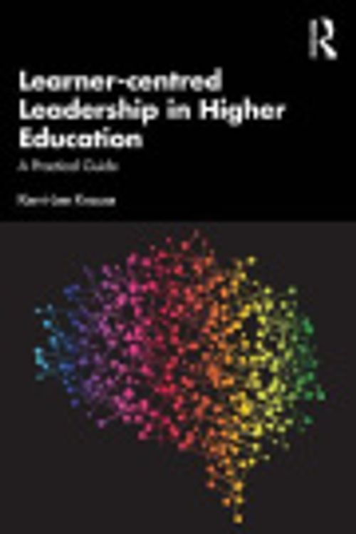 Cover Art for 9781000969443, Learner-centred Leadership in Higher Education by Kerri-Lee Krause