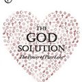 Cover Art for 9781735722702, The God Solution: The Power of Pure Love by Neale Donald Walsch