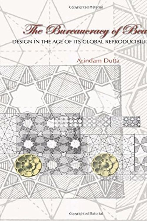 Cover Art for 9780415979207, The Bureaucracy of Beauty: Design in the Age of Its Global Reproducibility by Arindam Dutta