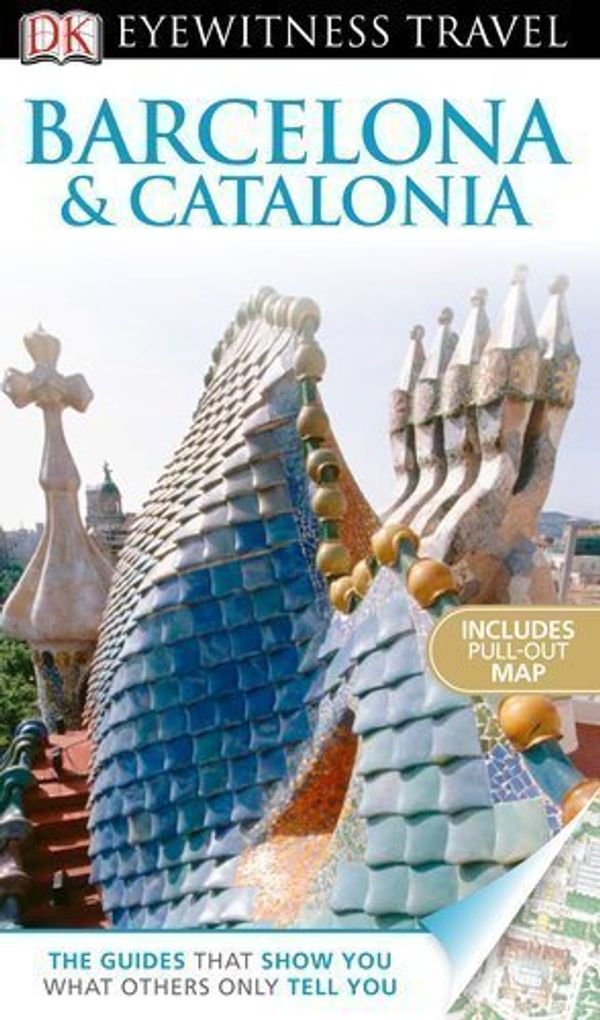 Cover Art for B00BXU4296, DK Eyewitness Travel Guide: Barcelona & Catalonia Pap/Map Re Edition by Gallagher, Mary-Ann, Inman, Nick, Williams, Roger [2013] by 