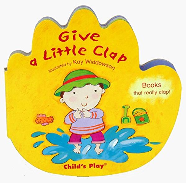 Cover Art for 9781846431869, Give a Little Clap by Kay Widdowson