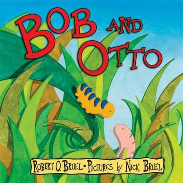 Cover Art for 9781596432031, Bob and Otto by Nick Bruel