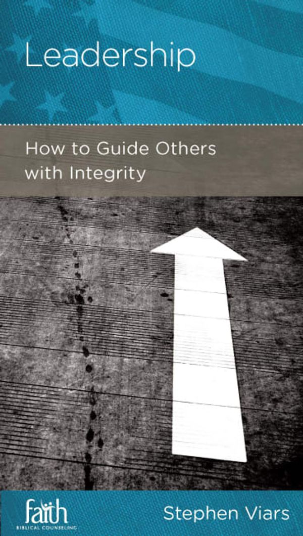 Cover Art for 9781938267857, Leadership: How to Guide Others with Integrity by Stephen Viars