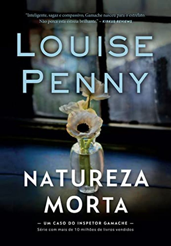 Cover Art for B09SBDS46T, Natureza-morta (Inspetor Gamache Livro 1) (Portuguese Edition) by Louise Penny