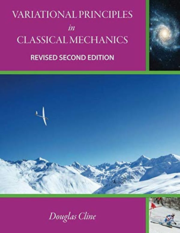 Cover Art for 9780998837291, Variational Principles in Classical Mechanics: Revised Second Edition by Douglas Cline