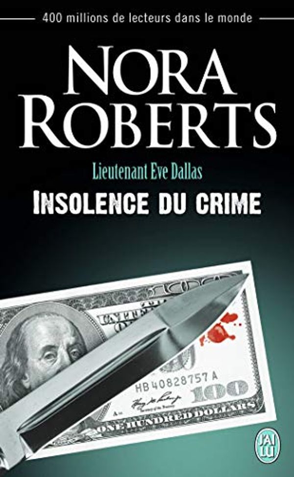 Cover Art for 9782290091982, Lieutenant Eve Dallas, Tome 37 : Insolence du crime by Nora Roberts