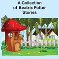 Cover Art for 9789355752307, A Collection of Beatrix Potter Stories by Beatrix Potter