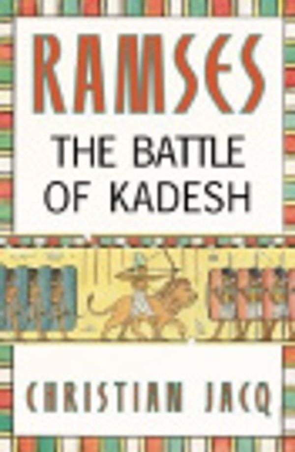 Cover Art for 9780446920339, Ramses: The Battle of Kadesh - Volume III by Christian Jacq, Mary Feeney