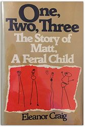 Cover Art for 9780070133426, One, Two, Three ...: The Story of Matt, a Feral Child by Eleanor Craig