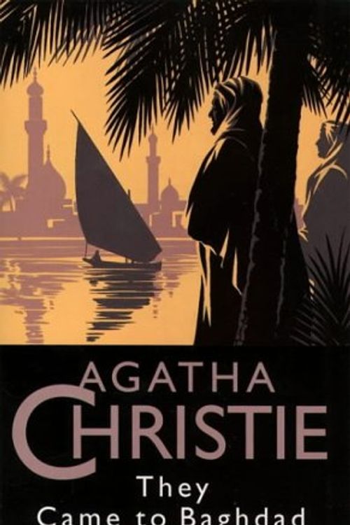 Cover Art for 9780006166054, They Came to Baghdad by Agatha Christie