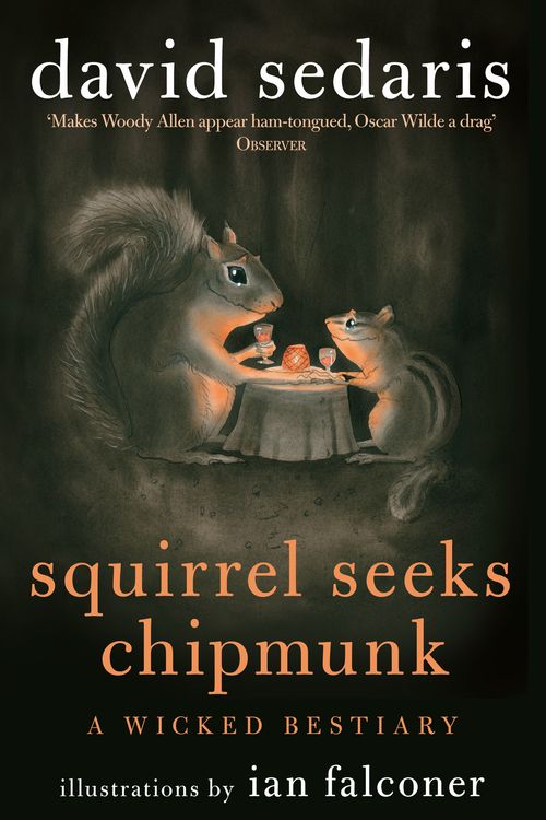 Cover Art for 9780349121932, Squirrel Seeks Chipmunk: A Wicked Bestiary by David Sedaris