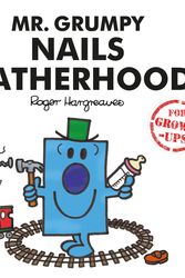 Cover Art for 9781405291910, Mr. Grumpy Nails Fatherhood (Mr Men for Grown Ups) by Liz Bankes
