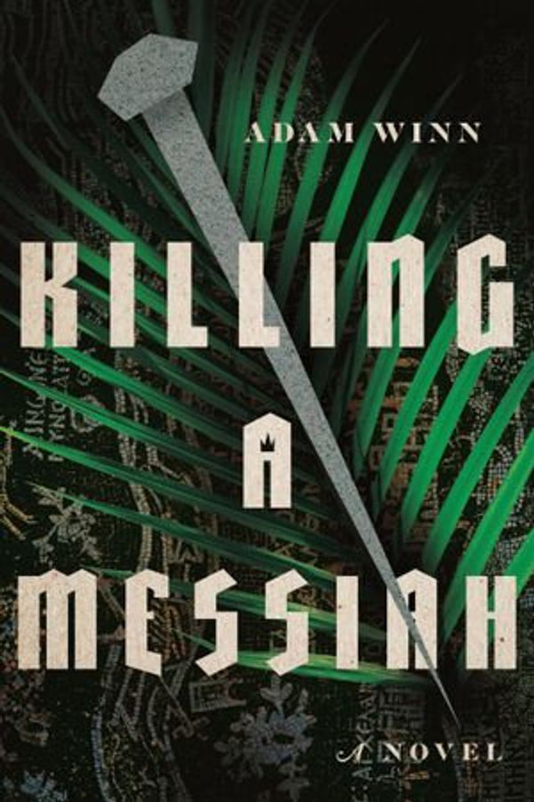 Cover Art for 9780830843817, Killing a Messiah: A Novel by Adam Winn