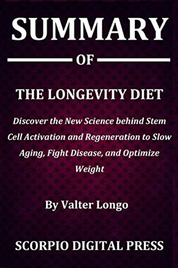 Cover Art for 9781077079199, Summary Of The Longevity Diet by Digital Press, Scorpio
