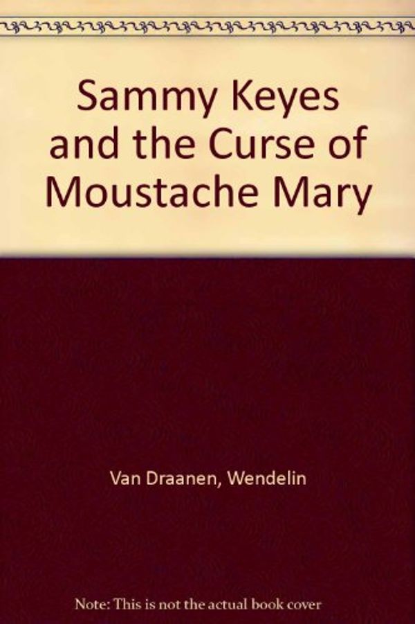 Cover Art for 9780874997927, Sammy Keyes and the Curse of Moustache Mary by Van Draanen, Wendelin