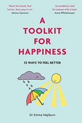 Cover Art for B08XQ9SBBL, A Toolkit for Happiness: 53 Ways to Feel Better by Emma Hepburn