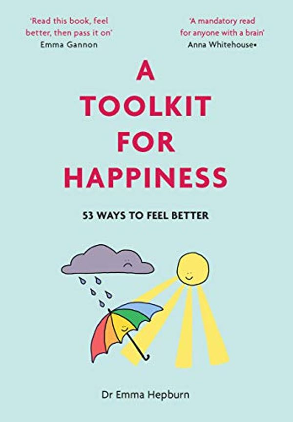 Cover Art for B08XQ9SBBL, A Toolkit for Happiness: 53 Ways to Feel Better by Emma Hepburn