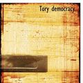 Cover Art for 9781117941653, Tory Democracy by J. M. Kennedy